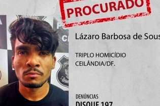 Lázaro é procurado por quádruplo latrocínio em Ceilândia (DF) e outros crimes em Goiás