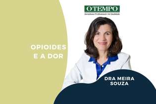 Leia artigo de dra Meira Souza sobre opioides, as implicações de sua indicação e a importância de se conhecer a dor