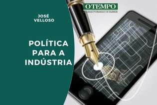 Leia artigo de José Velloso sobre transformação da indústria e porque o Brasil precisa de política com inovação e correção de problemas estruturais