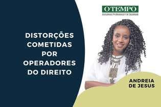 Leia artigo de Andreia de Jesus sobre decisões do Judiciário, desigualdades sociais e Justiça no Brasil